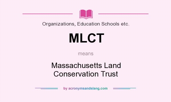 What does MLCT mean? It stands for Massachusetts Land Conservation Trust