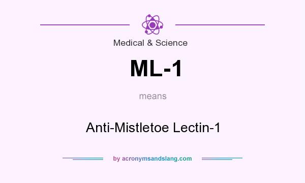What does ML-1 mean? It stands for Anti-Mistletoe Lectin-1