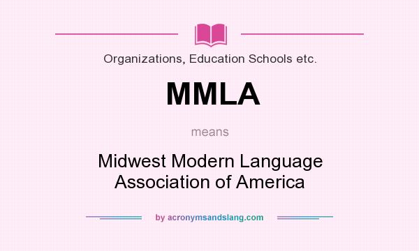 What does MMLA mean? It stands for Midwest Modern Language Association of America