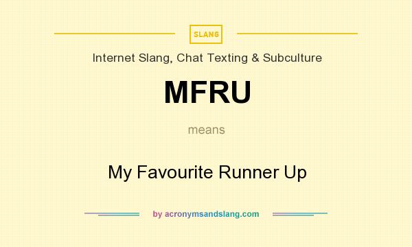 What does MFRU mean? It stands for My Favourite Runner Up