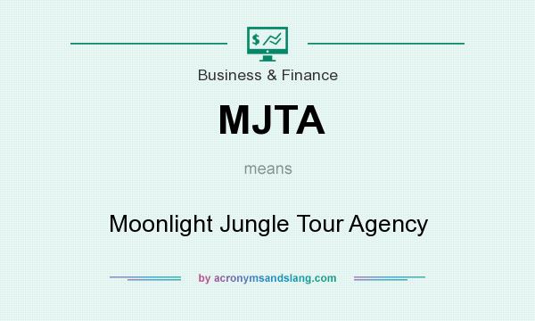 What does MJTA mean? It stands for Moonlight Jungle Tour Agency