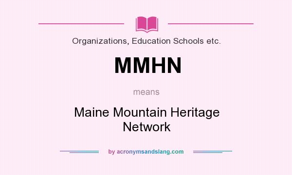 What does MMHN mean? It stands for Maine Mountain Heritage Network