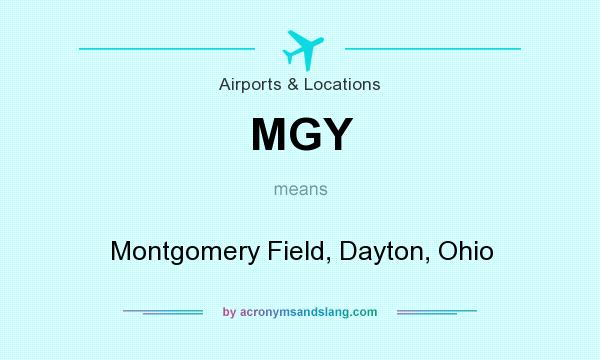 What does MGY mean? It stands for Montgomery Field, Dayton, Ohio