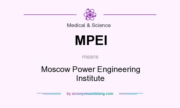 What does MPEI mean? It stands for Moscow Power Engineering Institute