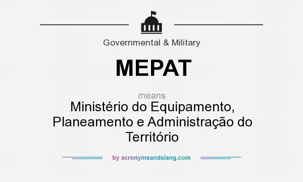 What does MEPAT mean? It stands for Ministério do Equipamento, Planeamento e Administração do Território