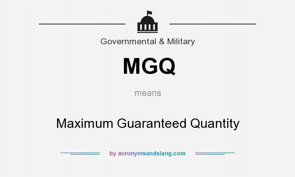 What does MGQ mean? It stands for Maximum Guaranteed Quantity
