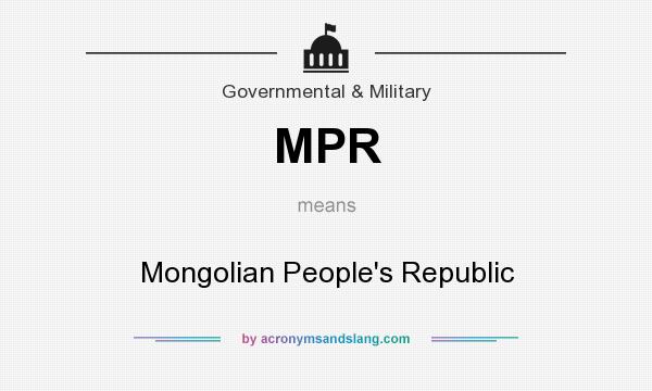 What does MPR mean? It stands for Mongolian People`s Republic