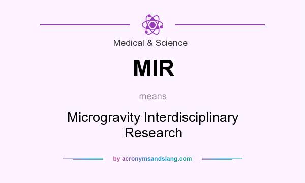 What does MIR mean? It stands for Microgravity Interdisciplinary Research