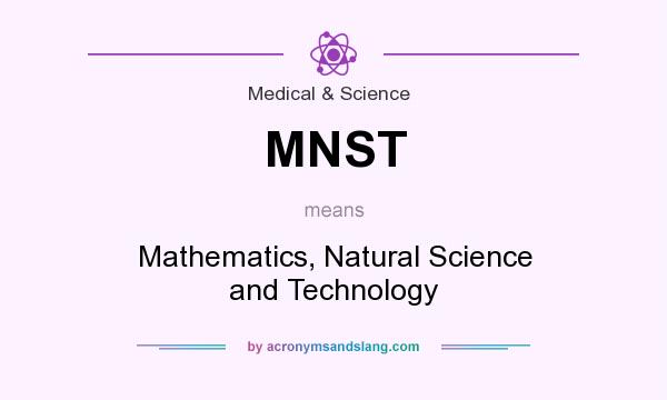 What does MNST mean? It stands for Mathematics, Natural Science and Technology