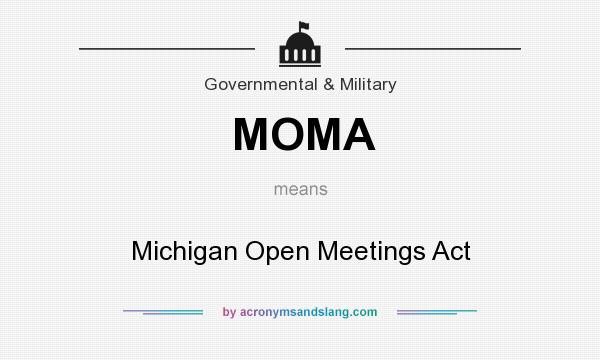 What does MOMA mean? It stands for Michigan Open Meetings Act