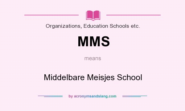 What does MMS mean? It stands for Middelbare Meisjes School