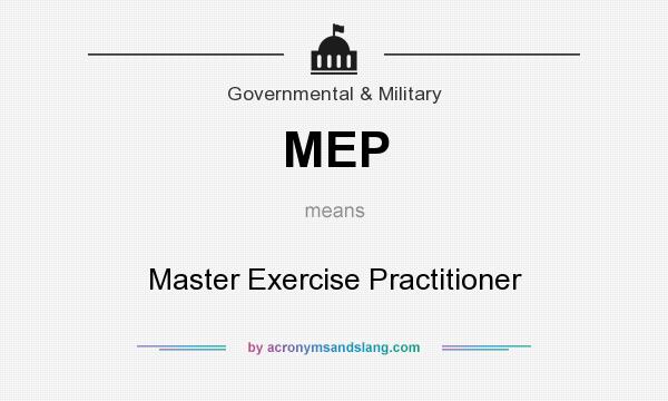 What does MEP mean? It stands for Master Exercise Practitioner