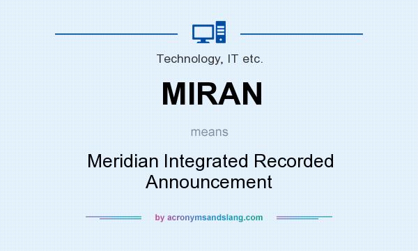 What does MIRAN mean? It stands for Meridian Integrated Recorded Announcement