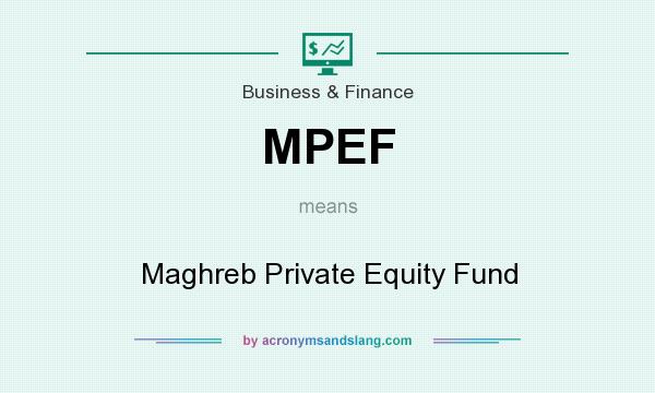 What does MPEF mean? It stands for Maghreb Private Equity Fund