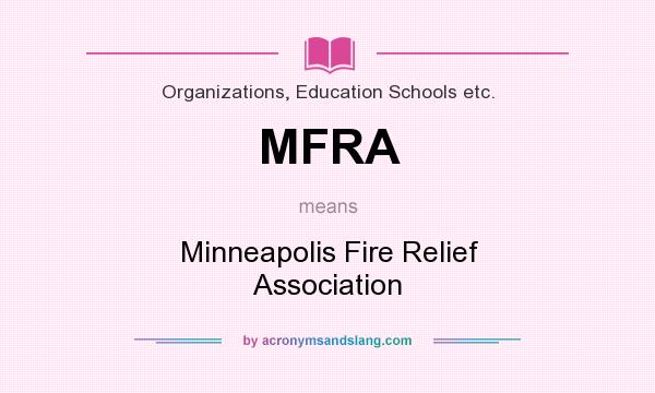 What does MFRA mean? It stands for Minneapolis Fire Relief Association