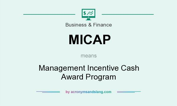 What does MICAP mean? It stands for Management Incentive Cash Award Program