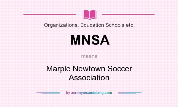 What does MNSA mean? It stands for Marple Newtown Soccer Association