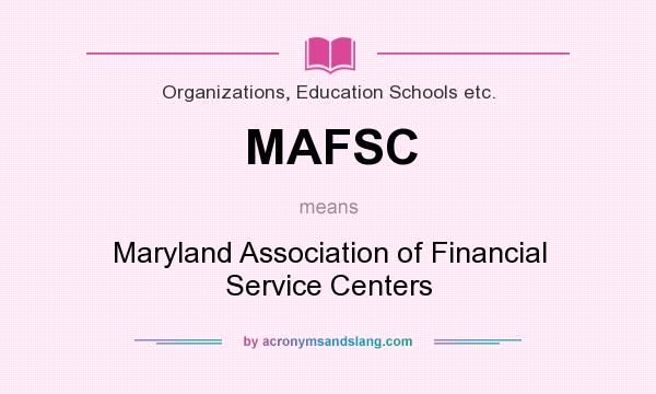 What does MAFSC mean? It stands for Maryland Association of Financial Service Centers