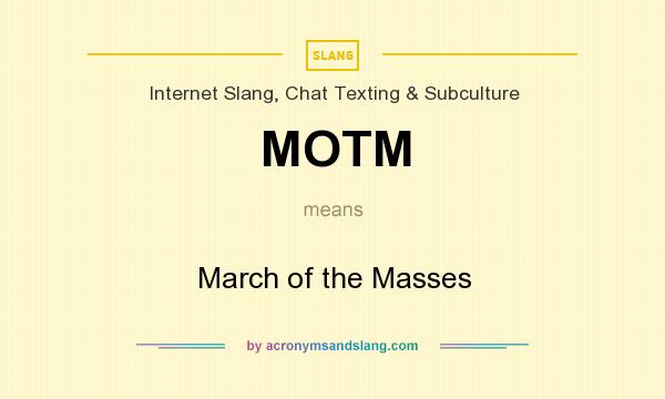 What does MOTM mean? It stands for March of the Masses