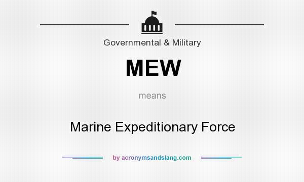 What does MEW mean? It stands for Marine Expeditionary Force