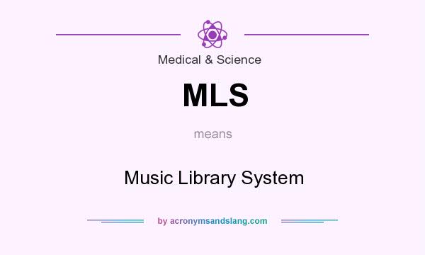 What does MLS mean? It stands for Music Library System