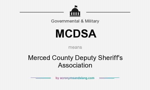 What does MCDSA mean? It stands for Merced County Deputy Sheriff`s Association