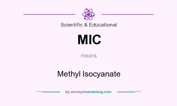 What does MIC mean? It stands for Methyl Isocyanate