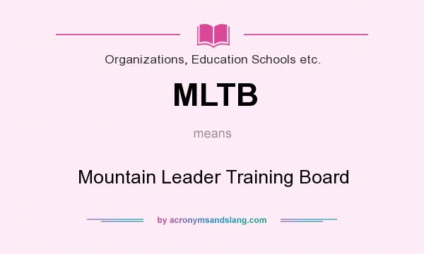 What does MLTB mean? It stands for Mountain Leader Training Board