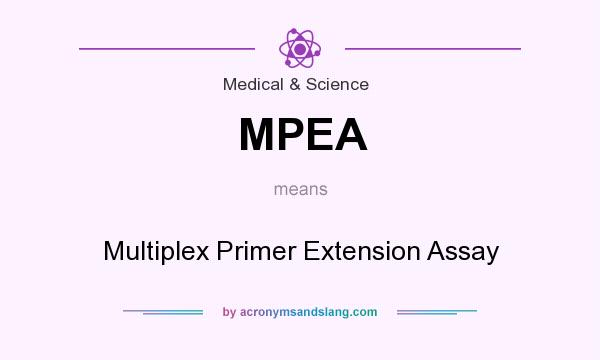What does MPEA mean? It stands for Multiplex Primer Extension Assay