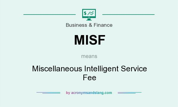 What does MISF mean? It stands for Miscellaneous Intelligent Service Fee