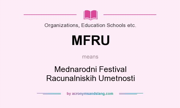 What does MFRU mean? It stands for Mednarodni Festival Racunalniskih Umetnosti
