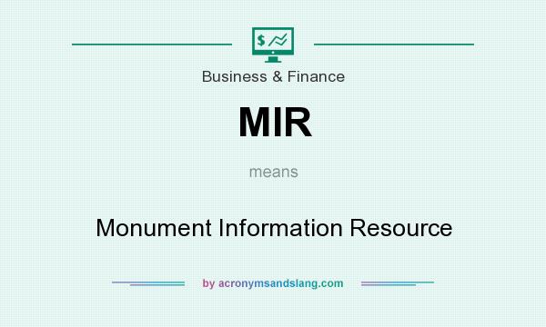 What does MIR mean? It stands for Monument Information Resource