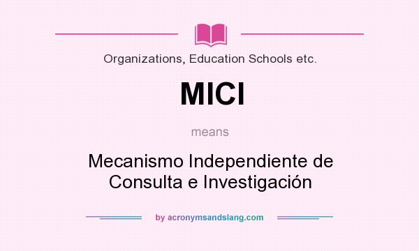 What does MICI mean? It stands for Mecanismo Independiente de Consulta e Investigación