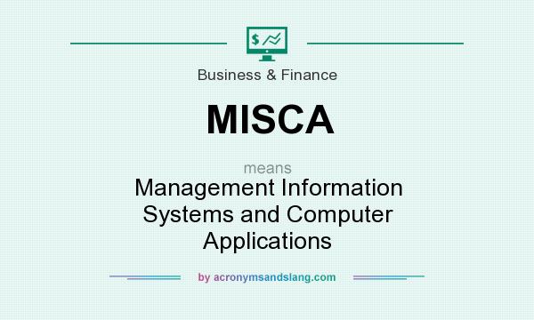 What does MISCA mean? It stands for Management Information Systems and Computer Applications