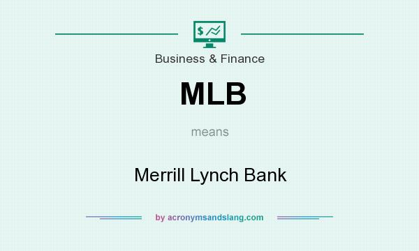What does MLB mean? It stands for Merrill Lynch Bank