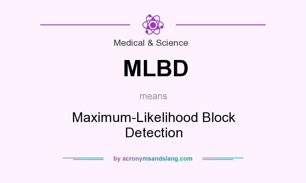 What does MLBD mean? It stands for Maximum-Likelihood Block Detection
