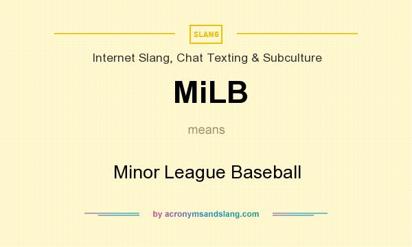 What does MiLB mean? It stands for Minor League Baseball