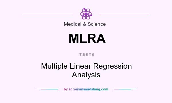 What does MLRA mean? It stands for Multiple Linear Regression Analysis