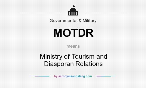 What does MOTDR mean? It stands for Ministry of Tourism and Diasporan Relations