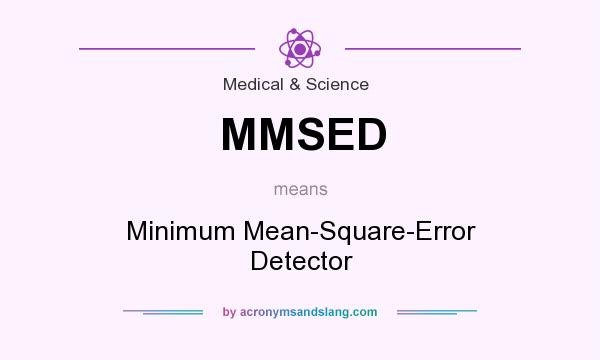 What does MMSED mean? It stands for Minimum Mean-Square-Error Detector