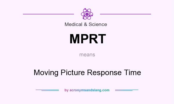 What does MPRT mean? It stands for Moving Picture Response Time