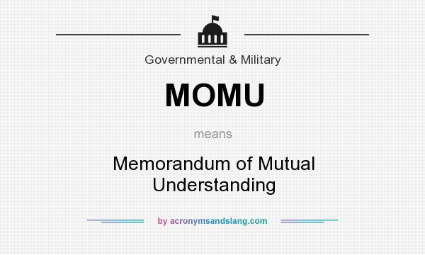 What does MOMU mean? It stands for Memorandum of Mutual Understanding