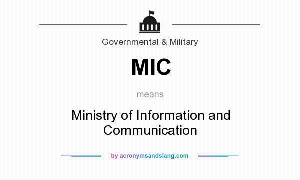 What does MIC mean? It stands for Ministry of Information and Communication