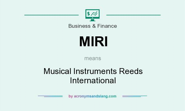 What does MIRI mean? It stands for Musical Instruments Reeds International