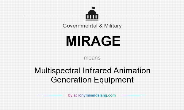 What does MIRAGE mean? It stands for Multispectral Infrared Animation Generation Equipment