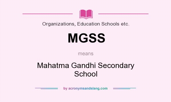 What does MGSS mean? It stands for Mahatma Gandhi Secondary School