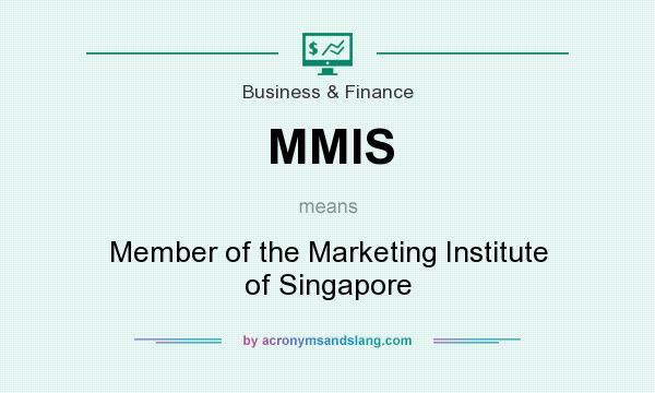 What does MMIS mean? It stands for Member of the Marketing Institute of Singapore