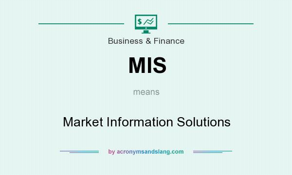 What does MIS mean? It stands for Market Information Solutions