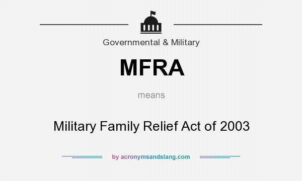What does MFRA mean? It stands for Military Family Relief Act of 2003
