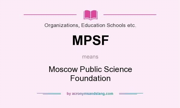 What does MPSF mean? It stands for Moscow Public Science Foundation